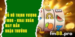 Nổ Hũ Thịnh Vượng FM88 - Khai Xuân May Mắn, Nhận Thưởng