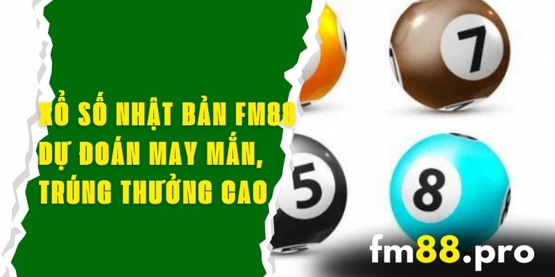 Xổ Số Nhật Bản FM88 - Dự Đoán May Mắn, Trúng Thưởng Cao